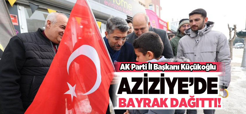 AK Parti Erzurum İl Başkanı Küçükoğlu, Aziziye ilçesinde esnaf ve vatandaşlara bayrak dağıttı.
