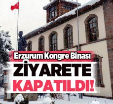 Erzurum Kongre Binası deprem performansının yetersiz olduğu için ziyarete kapatıldı!