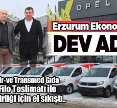 Erzurum Ekonomisinde Dev Güç Birliği: Opel Erdemir’den Transmed Gıda’ya 8 Araçlık Teslimat!