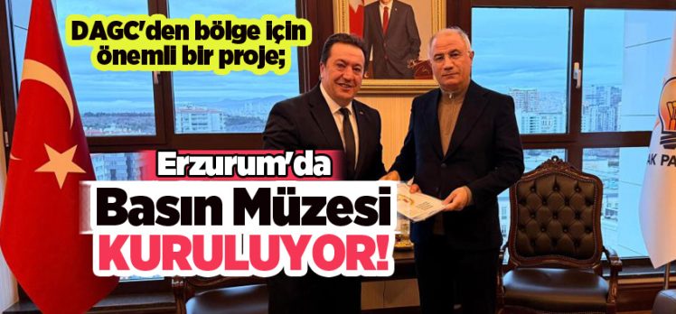 (DAGC), Erzurum’da “Basın Müzesi” kurulması için çalışmalarını önemli ölçüde tamamladı.
