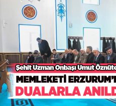 Piyade Uzman Onbaşı Umut Öznütepe, şehadetinin sene-i devriyesinde Erzurum’da anıldı.