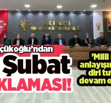 Küçükoğlu’ndan 28 Şubat açıklaması; ‘’Milli irade anlayışını daima diri tutmaya devam edeceğiz’’