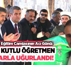 Erzurum Eğitim camiasın sevileni sınıf öğretmeni Fatih Kutlu son yolculuğuna uğurlandı.
