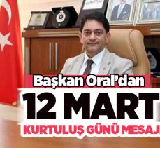 Erzurum Ticaret Borsası Yönetim Kurulu Başkanı Hakan Oral’dan 12 Mart mesajı………..