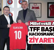 AK Parti Erzurum Milletvekili Selami Altınok TFF Başkanı Hacıosmanoğlu’nu Riva’da ziyaret etti..
