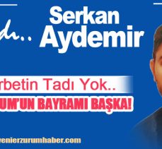 Serkan Aydemir yazdı : “Erzurum’un bayramı, sadece şekerle tatlanmaz, samimiyetle fırınlanır.”