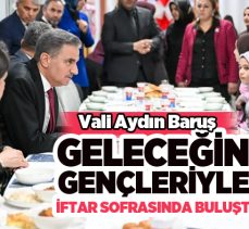 Erzurum Valisi  Aydın Baruş  eşi Nagihan Baruş ile “Geleceğin Gençleriyle İftar Sofrasında Buluştu…”