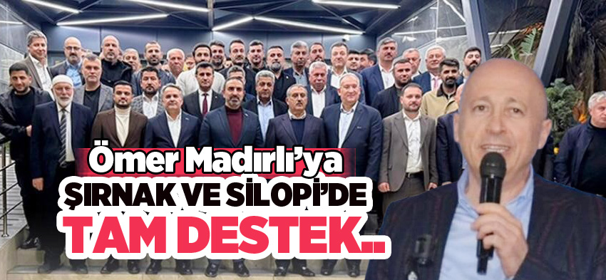 Doğu Anadolu İhracatçı Birlikleri Başkan Adayı Madırlı’ya Şırnak ve Silopi’de görkemli karşılama..