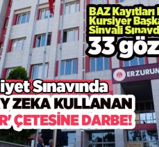 Erzurum’da Ehliyet Sınavında Jokerlerin Yapay Zeka Oyunu Başsavcılığa Takıldı..33 gözaltı…