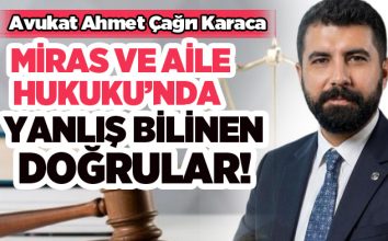 Avukat Ahmet Çağrı Karaca, miras ve aile hukuku alanında önemli açıklamalarda bulundu.