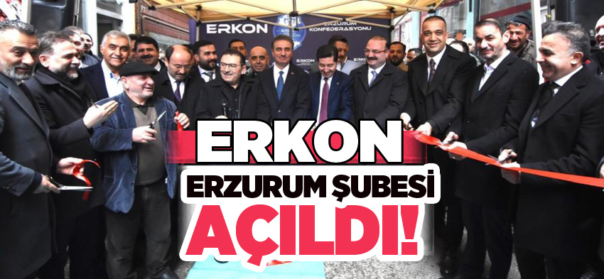 Erzurum Konfederasyonu Erzurum (ERKON) Şubesi yoğun katılımla düzenlenen törenle açıldı.