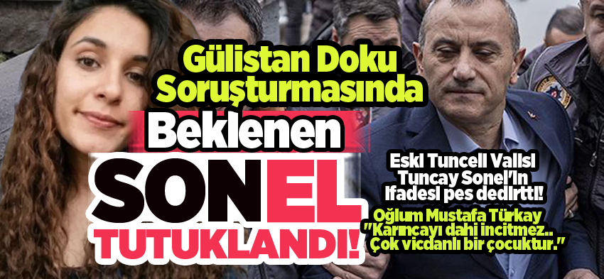Eski Tunceli Valisi Tuncay Sonel, savcılık sorgusu sonrası çıkarıldığı mahkeme tarafından tutuklandı.
