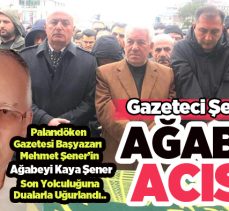 Palandöken Gazetesi Başyazarı Mehmet Şener’in ağabeyi Kaya Şener dualarla ebediyete uğurlandı.