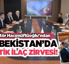 Rektör Ahmet Hacımüftüoğlu’ndan,”Özbekistan’da Stratejik ilaç ve biyoteknoloji temasları……..”