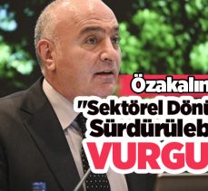 ETSO  Yönetim Kurulu Başkanı Saim Özakalın’dan “Sektörel Dönüşüm ve Sürdürülebilirlik” vurgusu…
