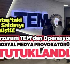 Erzurum TEM’den Horasan’da Operasyon: Sosyal Medya Provokatörü Cezaevine gönderildi…