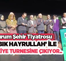 Erzurum şehir tiyatrosu “Kılıbık Hayrullah” adlı oyunu ile Türkiye turnesine çakıyor………………..