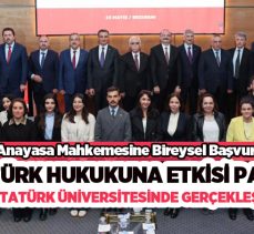 Hukuk devleti,temel haklar ve akademik perspektif aynı platformda Atatürk Üniversitesinde buluştu…