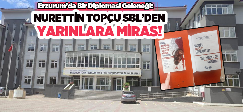 Erzurum’da Bir Diplomasi Geleneği: “Nurettin Topçu Sosyal Bilimler Lisesi’nden Yarınlara Miras”