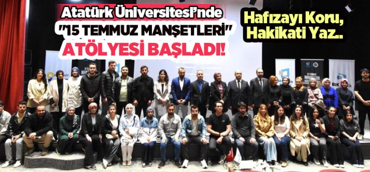 “15 Temmuz Manşetleri Gazetecilik Atölyesi”, İletişim Fakültesi ev sahipliğinde başladı…”