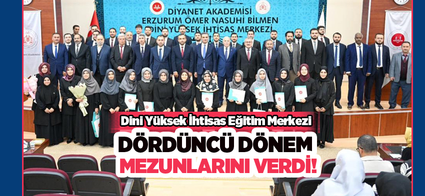 Ömer Nasuhi Bilmen Dini Yüksek İhtisas Eğitim Merkezi dördüncü dönem mezunlarını verdi..