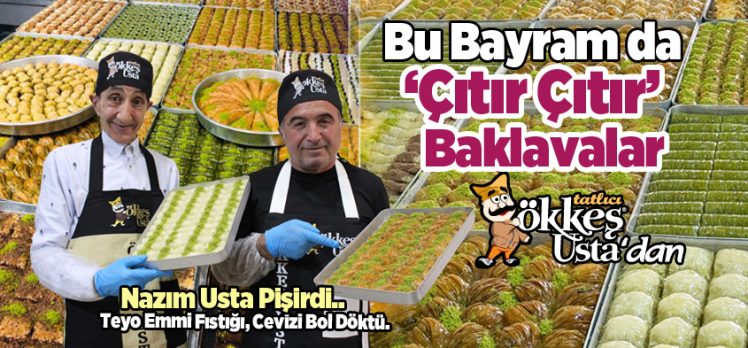 Erzurum’un Bayram Geleneği Değişmedi: “Çıtır Çıtır  Baklavanın Adresi Yine Ökkeş Usta”